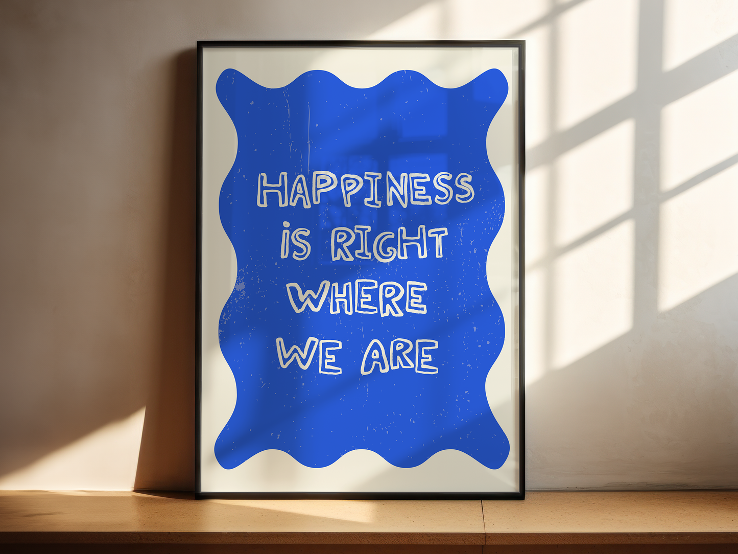 Happiness is Right Where We Are Print