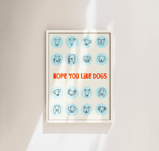 Hope You Like Dogs Print